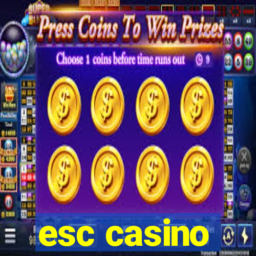 esc casino